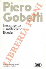 Piero Gobetti. Intransigenza e antifascismo liberale