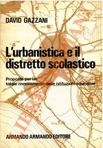 L’urbanistica e il distretto scolastico. Proposte per un totale rinnovamento delle istituzioni educative