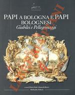 Papi a Bologna e papi bolognesi. Giubilei e pellegrinaggi
