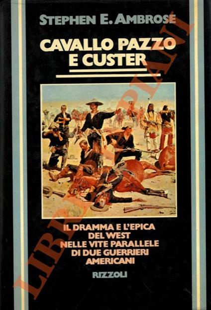 Cavallo pazzo e Custer - Stephen E. Ambrose - copertina