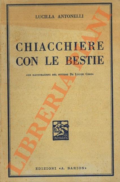 Chiacchiere con le bestie. - Luca Antonelli - copertina