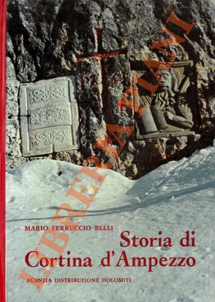 Storia di Cortina d'Ampezzo. - Mario Ferruccio Belli - copertina