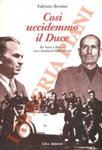 Così uccidemmo il Duce. Da Varzi a Dongo con i fucilatori dell'Oltrepò