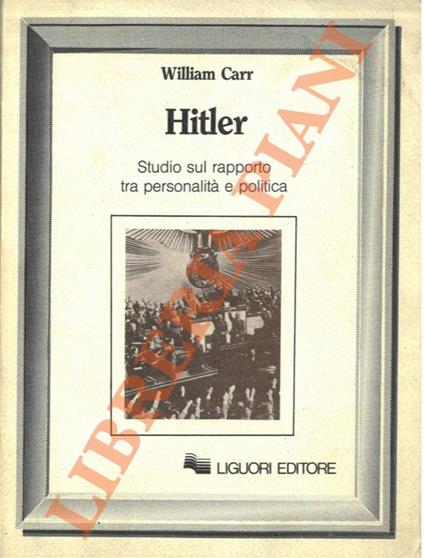 Hitler. Studio sul rapporto tra personalità e politica - William Carr - copertina
