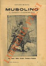 Musolino. Il Bandito d'Aspromonte. Vita, amori, delitti, arresto, processo e prigionia.