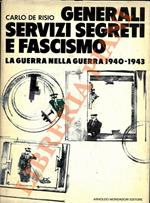 Generali, servizi segreti e fascismo. La guerra nella guerra 1940-1943