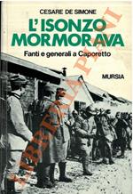 L’Isonzo mormorava. Fanti e generali a Caporetto