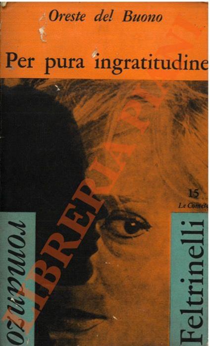 Per pura ingratitudine - Oreste Del Buono - copertina