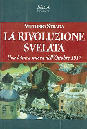 rivoluzione svelata. Una letteratura nuova dell'Ottobre 1917 - Vittorio Strada - copertina