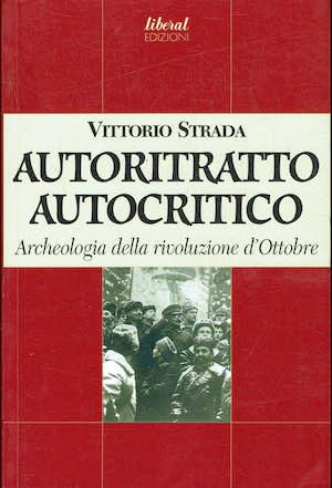 Autoritratto autocritico. Archeologia della rivoluzione d'Ottobre - Vittorio Strada - copertina
