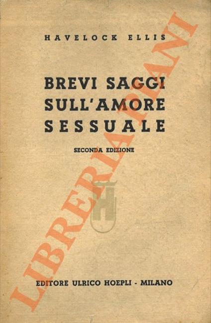 Brevi saggi sull'amore sessuale (Little essays on love and virtue). Seconda edizione - Havelock Ellis - copertina