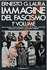 Immagine del fascismo. Volume Primo: La conquista del potere (1915-1925)