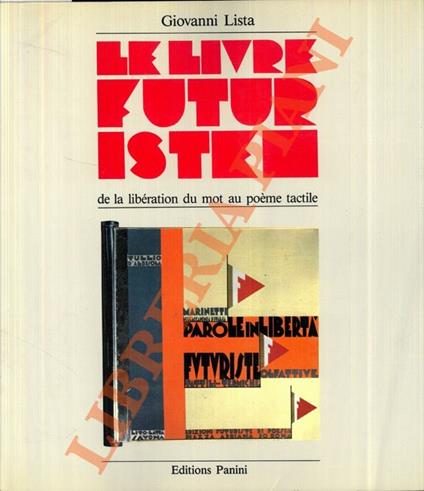 Le livre futuriste de la libération du mot au poème tactile - Giovanni Lista - copertina