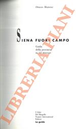 Siena fuori campo. Guida della provincia in 12 itinerari