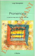Promemoria. Lo sterminio degli ebrei d’Europa, 1939-1945