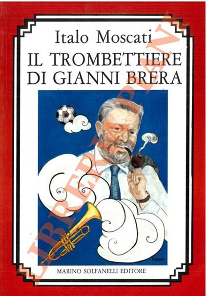Il trombettiere di Gianni Brera - Italo Moscati - copertina