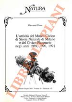 L' attività del Museo Civico di Storia Naturale di Milano e del Civico Planetario negli anni 1989, 1990, 1991.