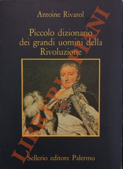 Piccolo dizionario dei grandi uomini della Rivoluzione - Antoine Rivarol - copertina