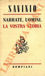 Narrate, uomini, la vostra storia.