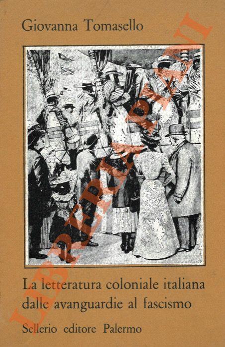 letteratura coloniale italiana dalle avanguardie al fascismo - Giovanna Tomasello - copertina