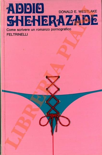 Addio Sheherazade. Come scrivere un romanzo pornografico - Donald E. Westlake - copertina