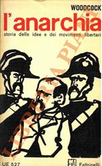 L’anarchia. Storia delle idee e dei movimenti libertari