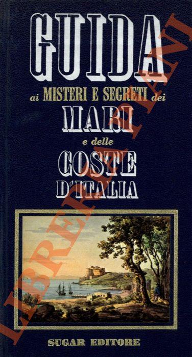 Guida ai misteri e segreti dei mari e delle coste d'Italia. - Luciano Zeppegno - copertina
