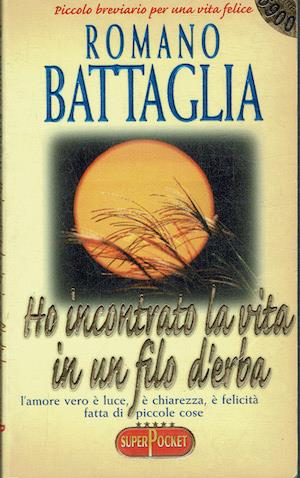 Ho incontrato la vita in un filo d'erba - Romano Battaglia - copertina