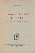 L' uomo nel pensiero di Lutero e la crisi della societa' odierna