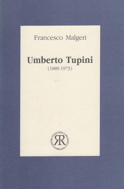 Umberto Tupini 1889-1973 - Francesco Malgeri - copertina
