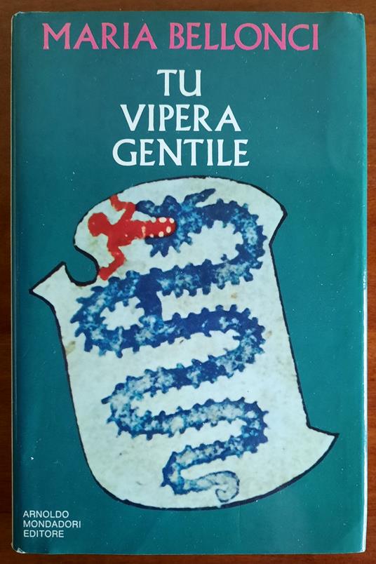 Tu vipera gentile - Maria Bellonci - copertina