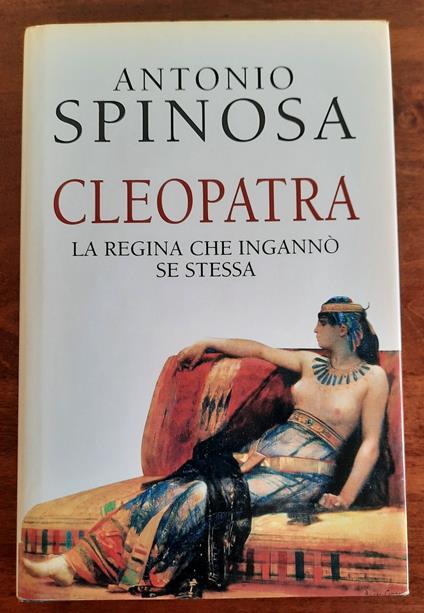 Cleopatra. La regina che ingannò se stessa - Antonio Spinosa - copertina