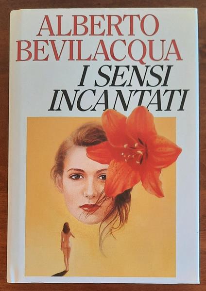 I sensi incantati - Alberto Bevilacqua - copertina