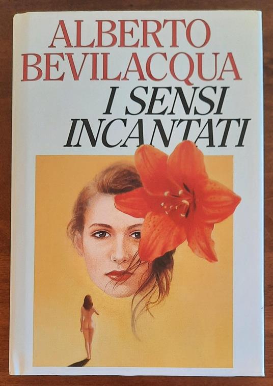 I sensi incantati - Alberto Bevilacqua - copertina