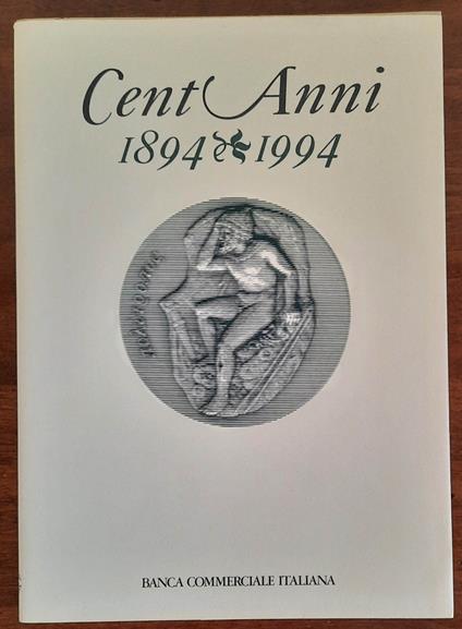 Cent’anni, 1894 - 1994. La Banca Commerciale e l’economia italiana - Gianni Toniolo - copertina