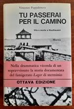 Tu passerai per il camino. Vita e morte a Mauthausen