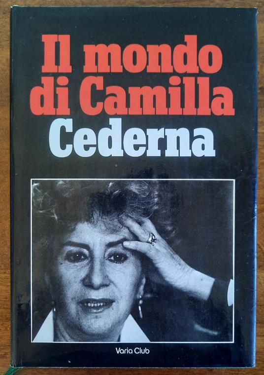 Il mondo di Camilla Cederna - Camilla Cederna - copertina