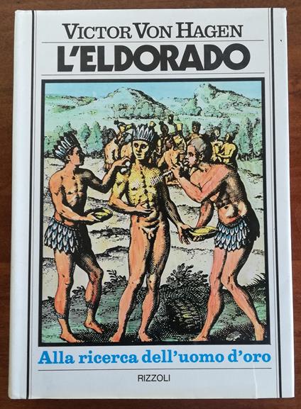 L' Eldorado - alla ricerca dell'uomo d'oro - Victor von Hagen - copertina