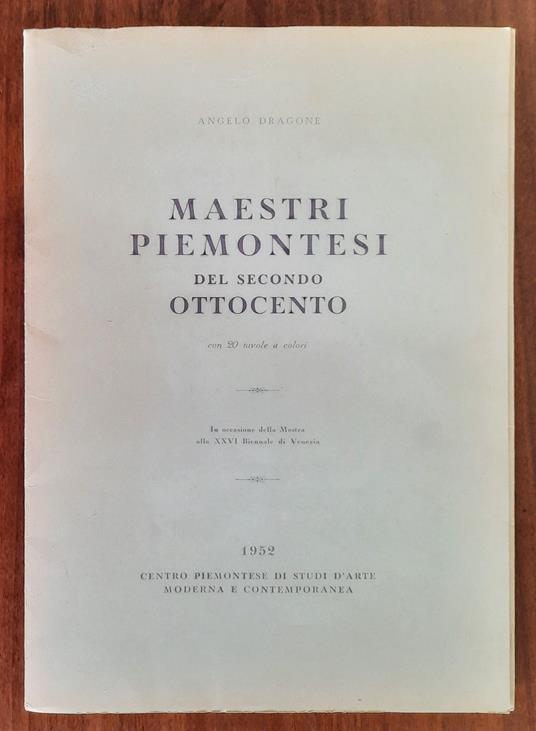 Maestri Piemontesi del secondo Ottocento, con 20 tavole a colori - Angelo Dragone - copertina