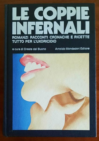 Le coppie infernali. Romanzi racconti cronache e ricette tutto per l’uxoricidio - copertina