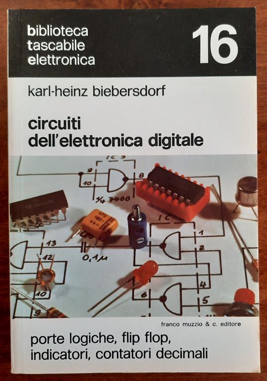 Circuiti dell’elettronica digitale. Porte logiche, flip flop, indicatori, contatori decimali - copertina
