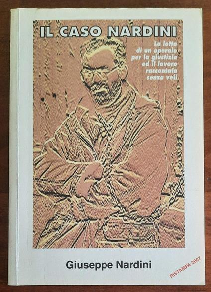 Il caso Nardini. La lotta di un operaio per la giustizia ed il lavoro raccontata senza veli - copertina