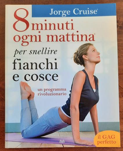 8 minuti ogni mattina per snellire fianchi e cosce. Un programma rivoluzionario - copertina