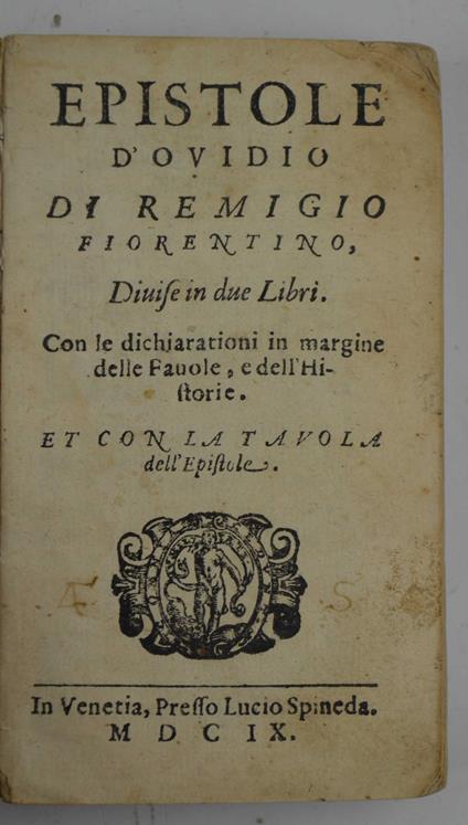 Epistole d'Ovidio di Remigio Fiorentino, divise in due libri. Con le dichiarationi in margine delle FaVole, e dell'Historie… - copertina