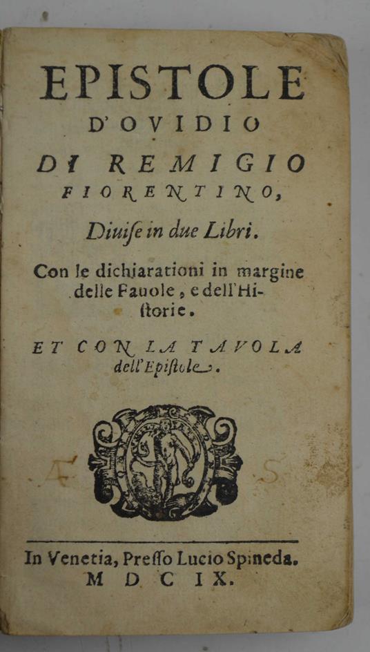 Epistole d'Ovidio di Remigio Fiorentino, divise in due libri. Con le dichiarationi in margine delle FaVole, e dell'Historie… - copertina