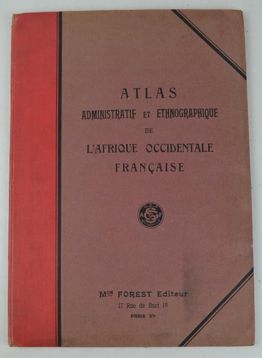 Atlas des cartes administratives et ethnographiques des Colonies de l'A.O.F. Nouvelle édition augmentée de deux cartes… - copertina