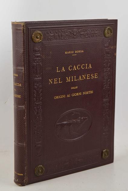 caccia nel Milanese dalle origini ai giorni nostri - Mario Borsa - copertina