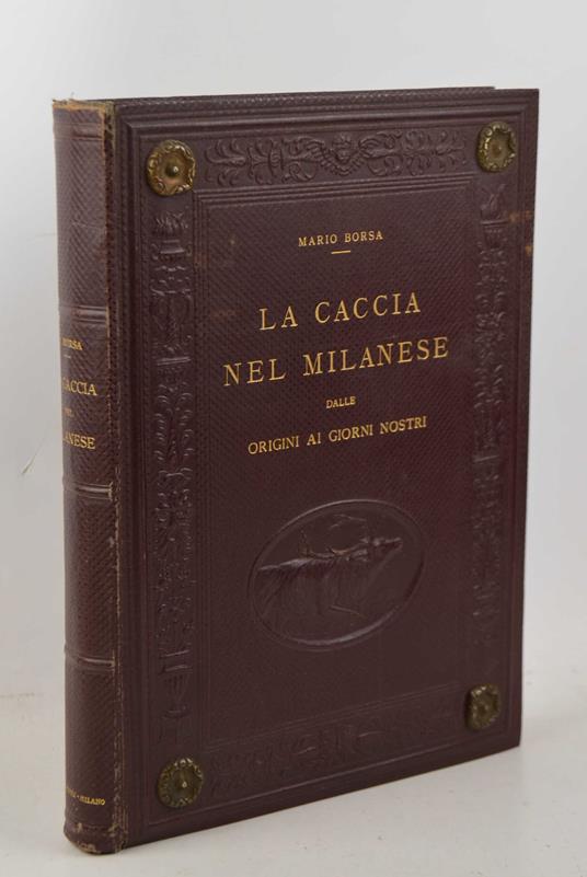 caccia nel Milanese dalle origini ai giorni nostri - Mario Borsa - copertina