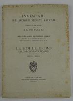 Inventari dell'archivio segreto Vaticano, pubblicato per ordine di S.S. Pio Papa XI. Le bolle d'oro dell'archivio Vaticano