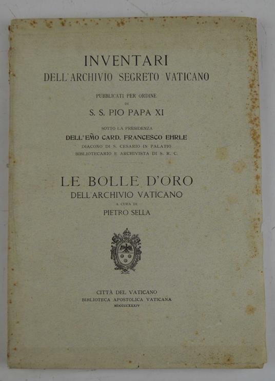 Inventari dell'archivio segreto Vaticano, pubblicato per ordine di S.S. Pio Papa XI. Le bolle d'oro dell'archivio Vaticano - copertina